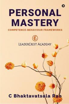 Personal Mastery : Competence-Behaviour Frameworks