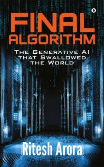 Final Algorithm - The Generative AI that Swallowed The World
