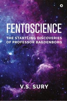 Fentoscience : The Startling Discoveries of Professor Bagdenborg