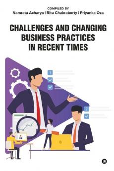 Challenges and Changing Business Practices in Recent Times