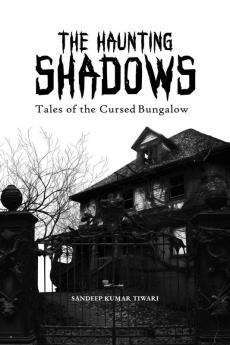 The Haunting Shadows: Tales of the Cursed Bungalow : Whispers from the Beyond