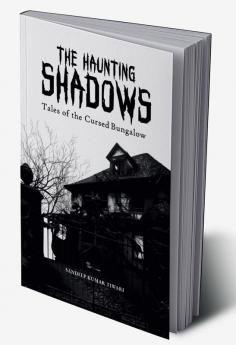 The Haunting Shadows: Tales of the Cursed Bungalow : Whispers from the Beyond