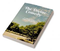 The Divine Comedy : A Collection of Short Stories and Microfictions