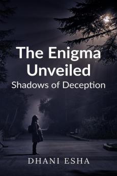 The Enigma Unveiled: Shadows of Deception