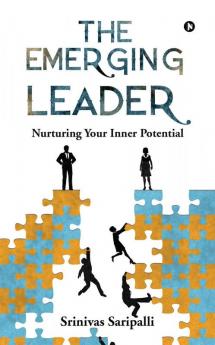 The Emerging Leader : Nurturing Your Inner Potential