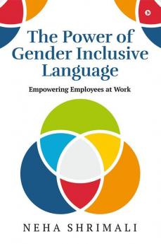 The Power of Gender Inclusive Language : Empowering Employees at Work