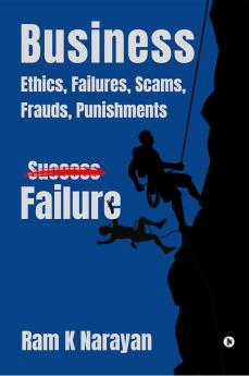 Business - Ethics Failures Scams Frauds Punishments