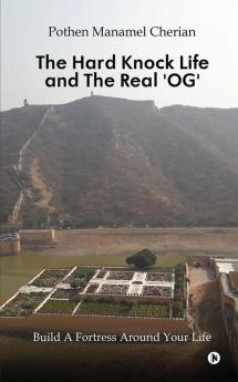 The Hard Knock Life and The Real 'OG': Build A Fortress Around Your Life