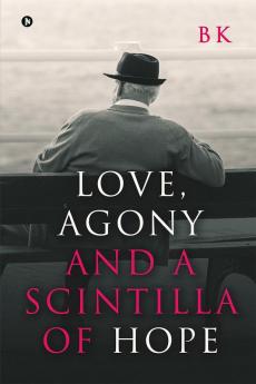 Love Agony and a Scintilla of Hope