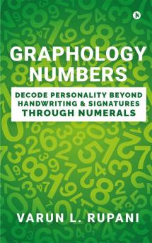 Graphology Numbers : Decode Personality Beyond Handwriting & Signatures Through Numerals