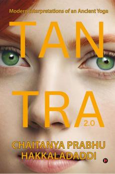 Tantra 2.0 : Modern Interpretations of an Ancient Yoga