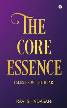 The Core Essence : Tales from the Heart