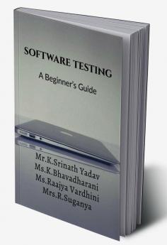 Software Testing : A Beginner’S Guide