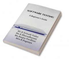 Software Testing : A Beginner’S Guide