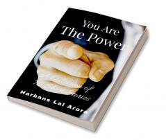 You Are The Power : A Collection of 75 Short Stories