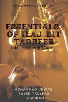 Essentials Of Ilaj Bit Tadbeer : A Step Towards Unani Therapies