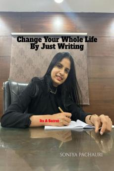 Change Your Whole Life By Just Writing : Its A Secret