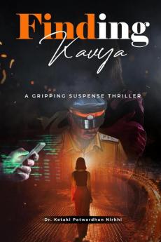 Finding Kavya : A gripping suspense thriller with a jaw dropping twist