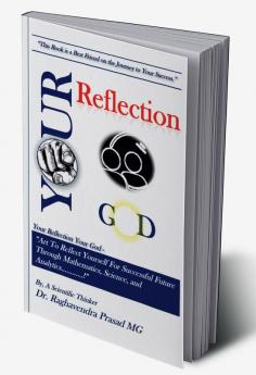 Your Reflection Your God : “Art To Reflect Yourself For Successful Future Through Mathematics Science and Analytics…………!”