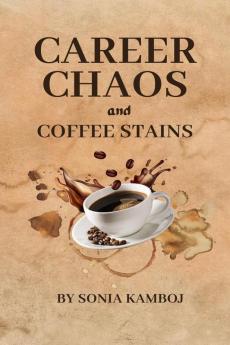 Career Chaos And Coffee Stains