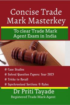 Concise Trade Mark Master Key: To clear Trade Mark Agent Exam in India