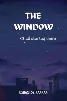 The Window : It all started from there