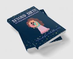 Beyond Birth