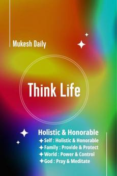 Think Life: Holistic & Honorable