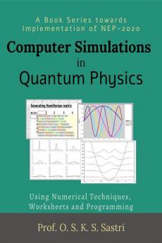 Computer Simulations In Quantum Physics: Using Numerical Techniques Worksheets And Programming