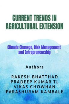 Current Trends In Agricultural Extension: Climate Change Risk Management And Entrepreneurship