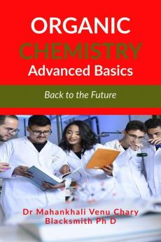 Organic Chemistry Advanced Basics : Back To The Future