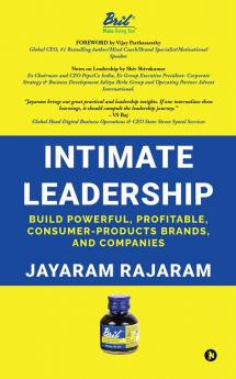 Intimate Leadership: Build Powerful Profitable Consumer-Products Brands and Companies (Colour edition)