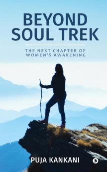 Beyond Soul Trek : The Next Chapter of Women's Awakening