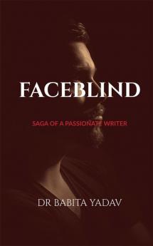 FACEBLIND : SAGA OF A PASSIONATE WRITER