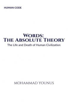 Words: The Absolute Theory (HUMAN CODE) : The Life and Death of Human Civilization