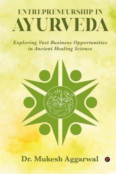 Entrepreneurship In Ayurveda: Exploring Vast Business Opportunities In Ancient Healing Science