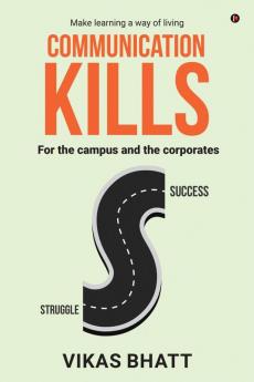 Communication Kills : For the campus and the corporates