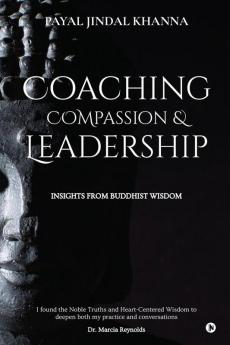 Coaching Compassion &amp; Leadership : Insights From Buddhist Wisdom.