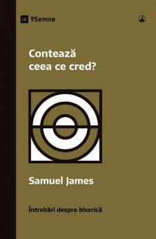 Contează Ceea Ce Cred? (Does It Matter What I Believe?) (Romanian) (Church Questions (Romanian)) (Romanian Edition)