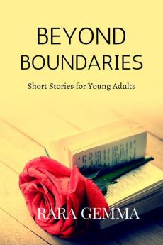 Beyond Boundaries: Short Stories For Young Adults