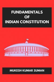 FUNDAMENTALS OF INDIAN CONSTITUTION