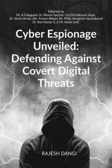 Cyber Espionage Unveiled: Defending Against Covert Digital Threats