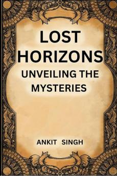 Lost Horizons: Unveiling the mysteries