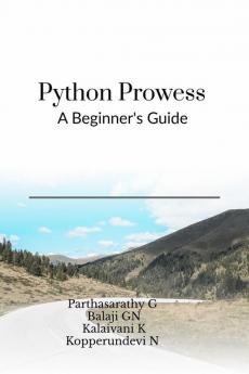 Python Prowess: A Beginner's Guide