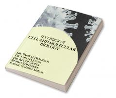 TEXT BOOK OF CELL AND MOLECULAR BIOLOGY