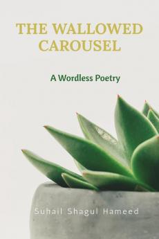 The Wallowed Carousel: A Wordless Poetry