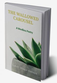 The Wallowed Carousel: A Wordless Poetry