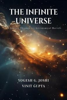 The Infinite Universe: A Journey through 101 Astronomical marvels