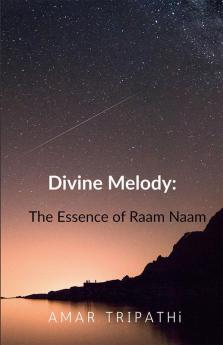 Divine Melody: The Essence of Raam Naam