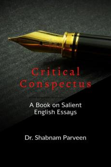 Critical Conspectus : A Book on Salient English Essays